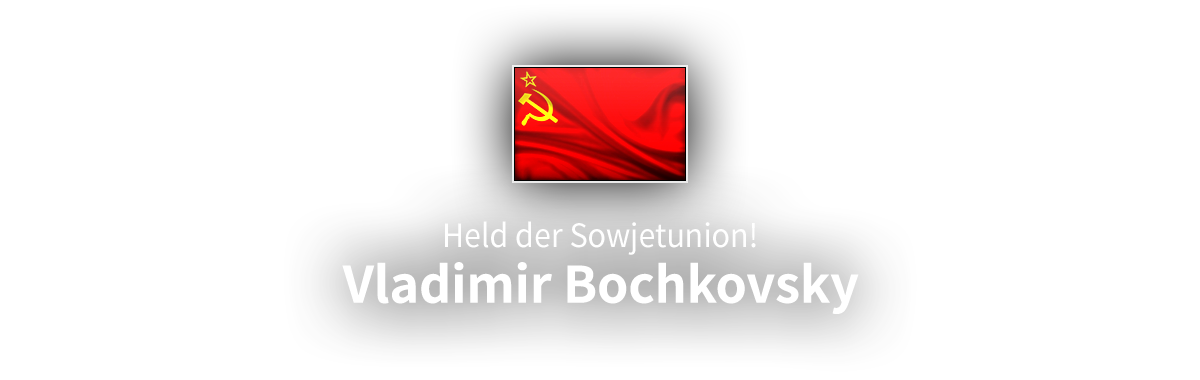 Held der Sowjetunion! Vladimir Alexandrovich Bochkovsky